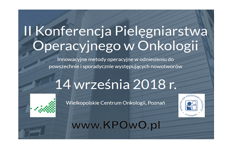 II Konferencja Pielęgniarstwa Operacyjnego w Onkologii, Poznań 14 września 2018